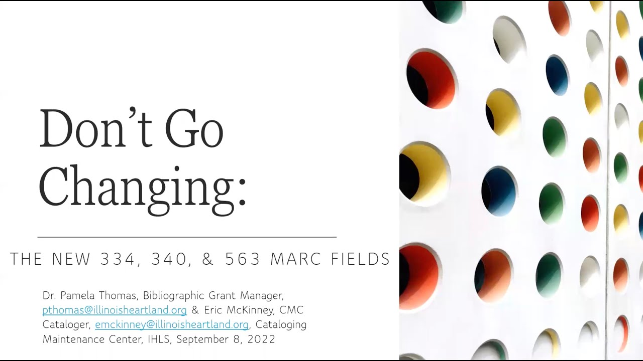 Online with the CMC: Don’t Go Changing: The New 334, 340, & 563 MARC Fields