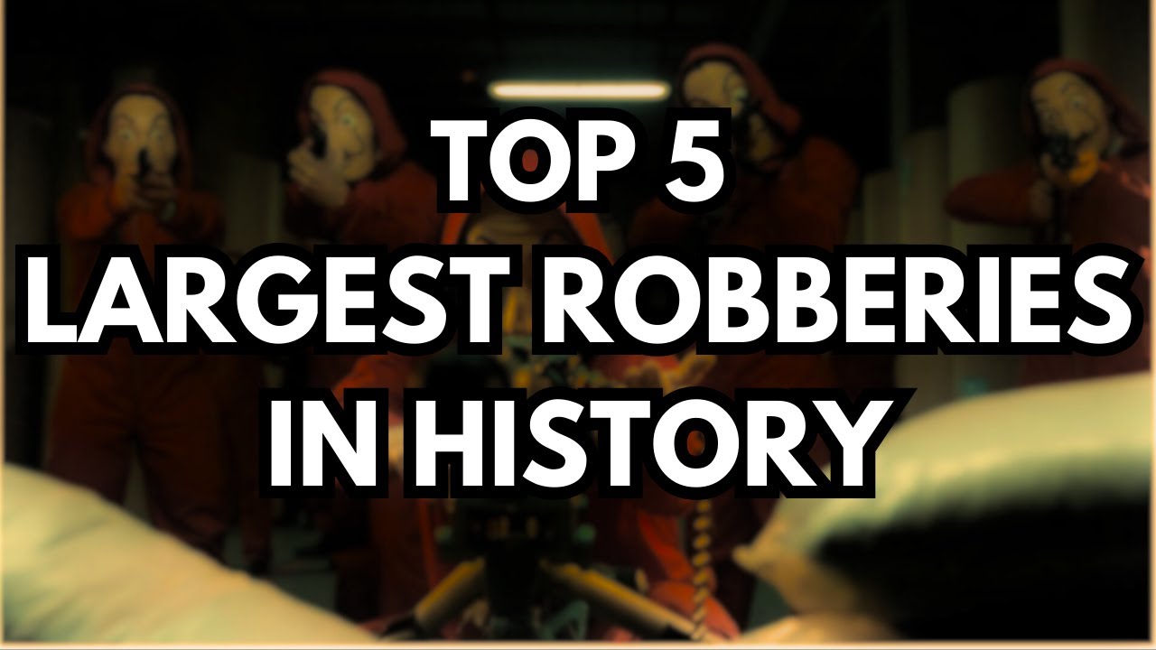 Top 5 Largest Robberies in History