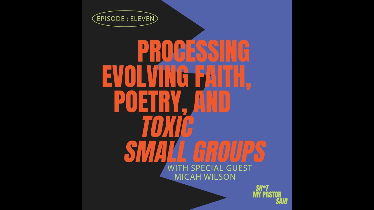 Micah Wilson: Processing evolving faith, poetry, and toxic small groups