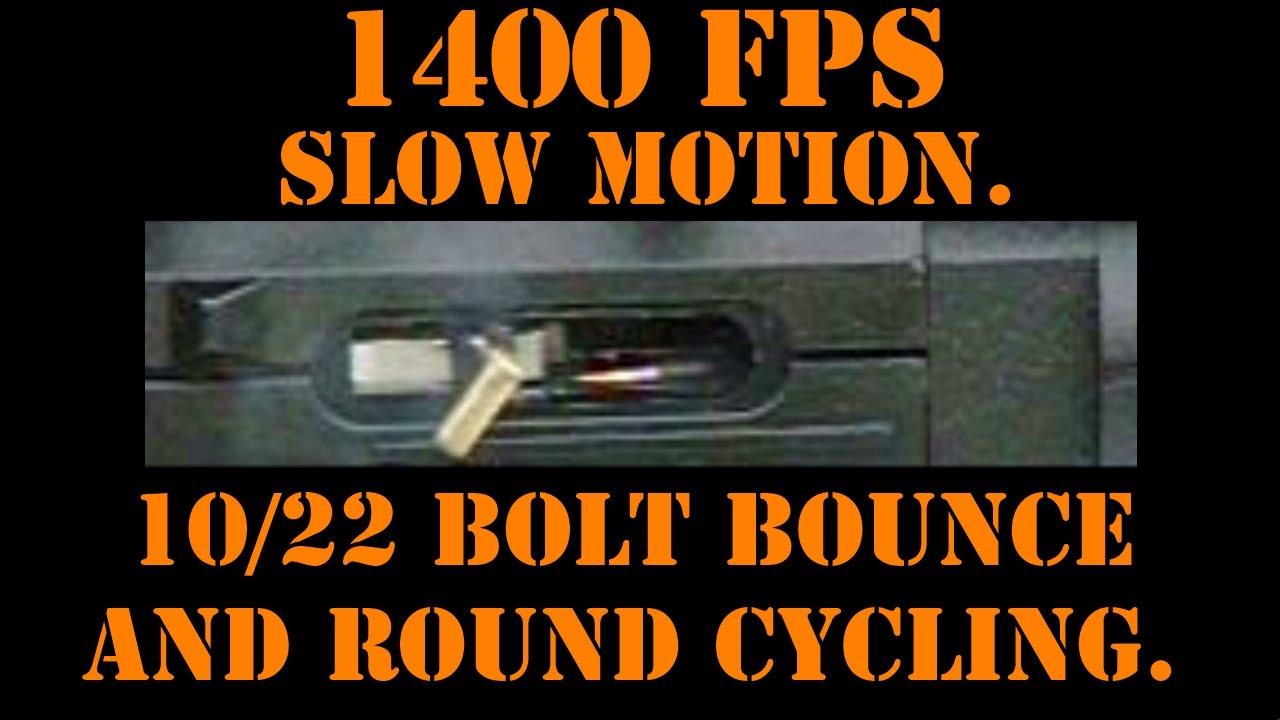 BOLT BOUNCE / ROUND CYCLING AND THE EFFECT ON A RUGER 10/22 IN 1400 FPS SLOW MOTION.