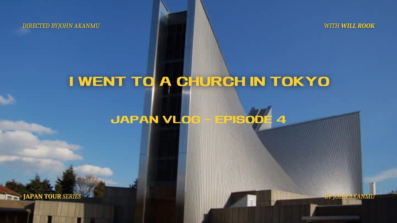 MY CHURCH EXPERIENCE IN TOKYO 🇯🇵