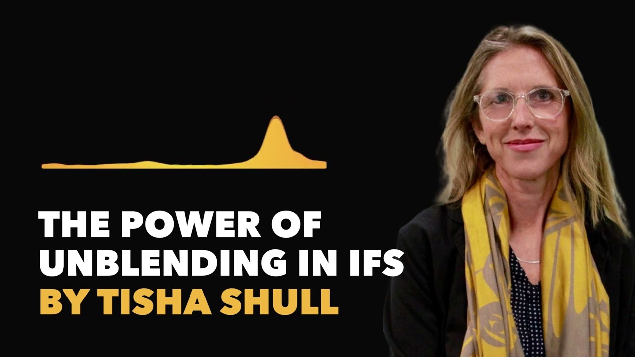 The Power of Unblending in IFS Therapy by Tisha Shull