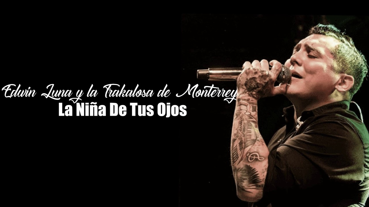 (LETRA) La Niña De Tus Ojos - Edwin Luna y la Trakalosa de Monterrey (Video Lyrics)