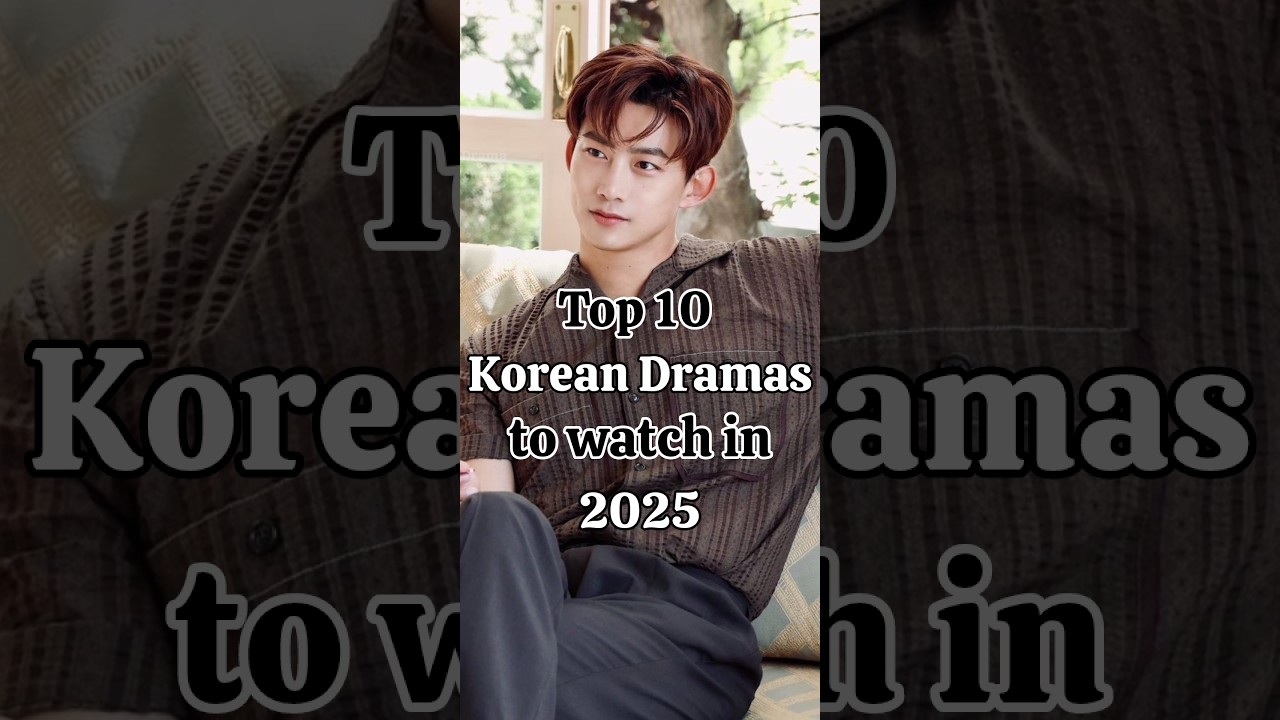 Top 10 new Korean dramas to watch in 2025 