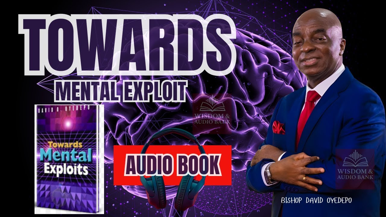 Towards Mental Exploit FULL Audio Book | Bishop David Oyedepo Audio Book