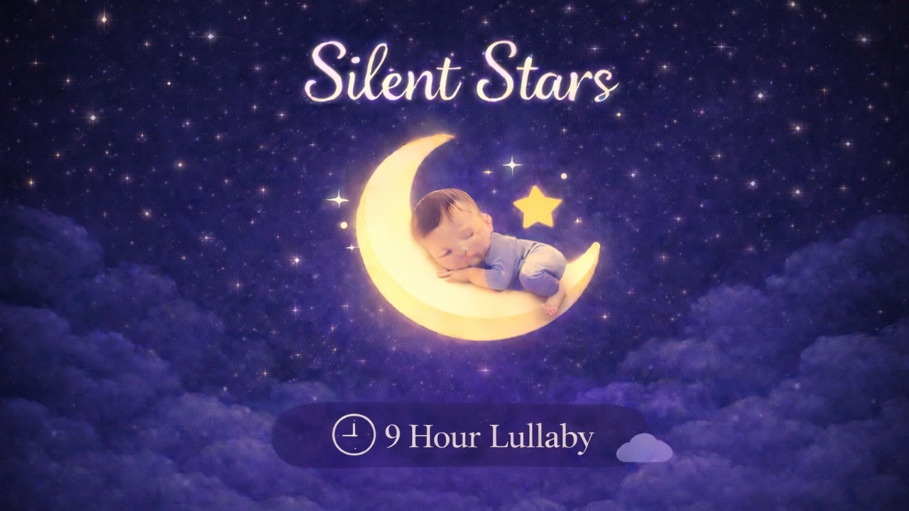 Baby Sleep Music ♫ Silent Stars Lullaby 🌙 9 Hours of Soothing Bedtime Songs