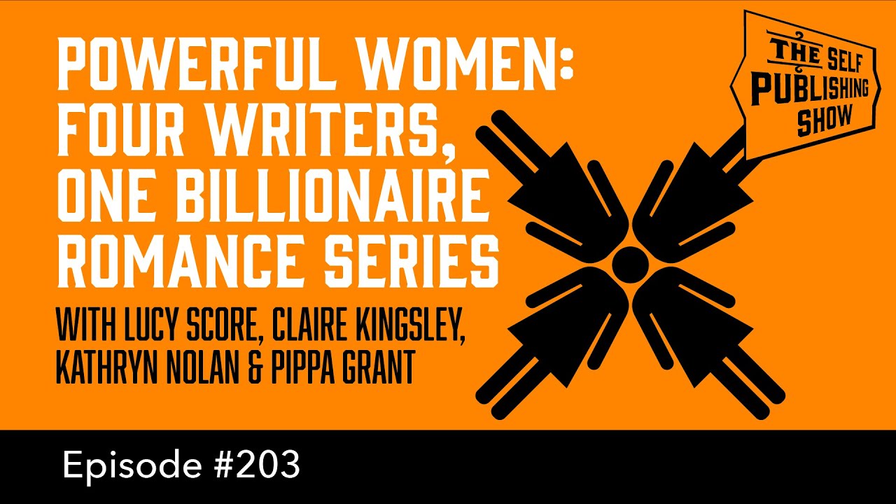 Powerful Women: Four Writers, One Billionaire Romance Series (The Self Publishing Show, episode 203)