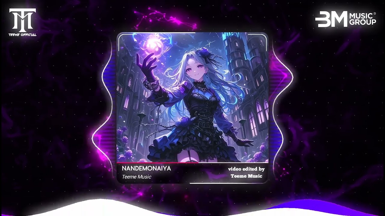 NANDEMONAIYA - TEEME REMIX | NHAC EDM HOT TIK TOK