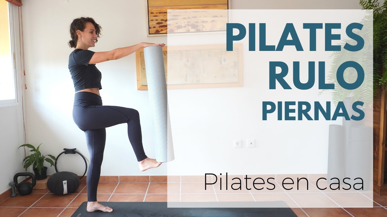 PILATES EN CASA | Clase completa con rulo | Foco en piernas [33']