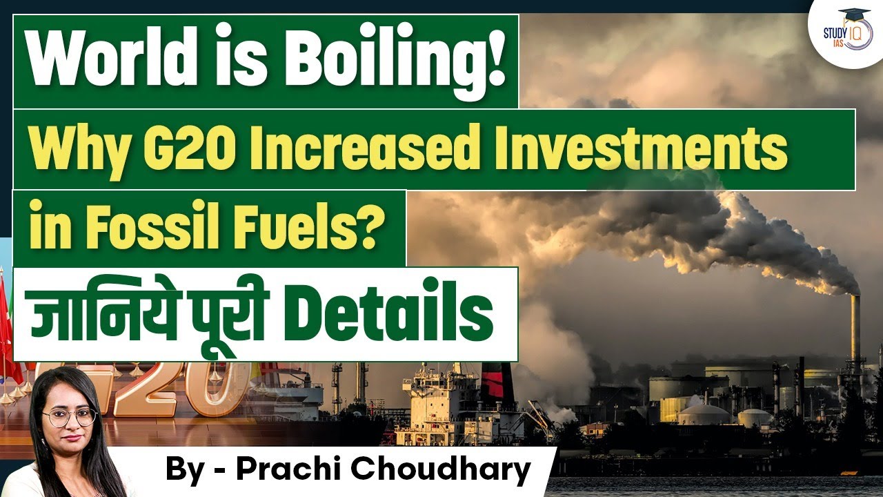 G20 Nations Increased Fossil Fuel Investments in 2022, Defying Climate Goals | UPSC