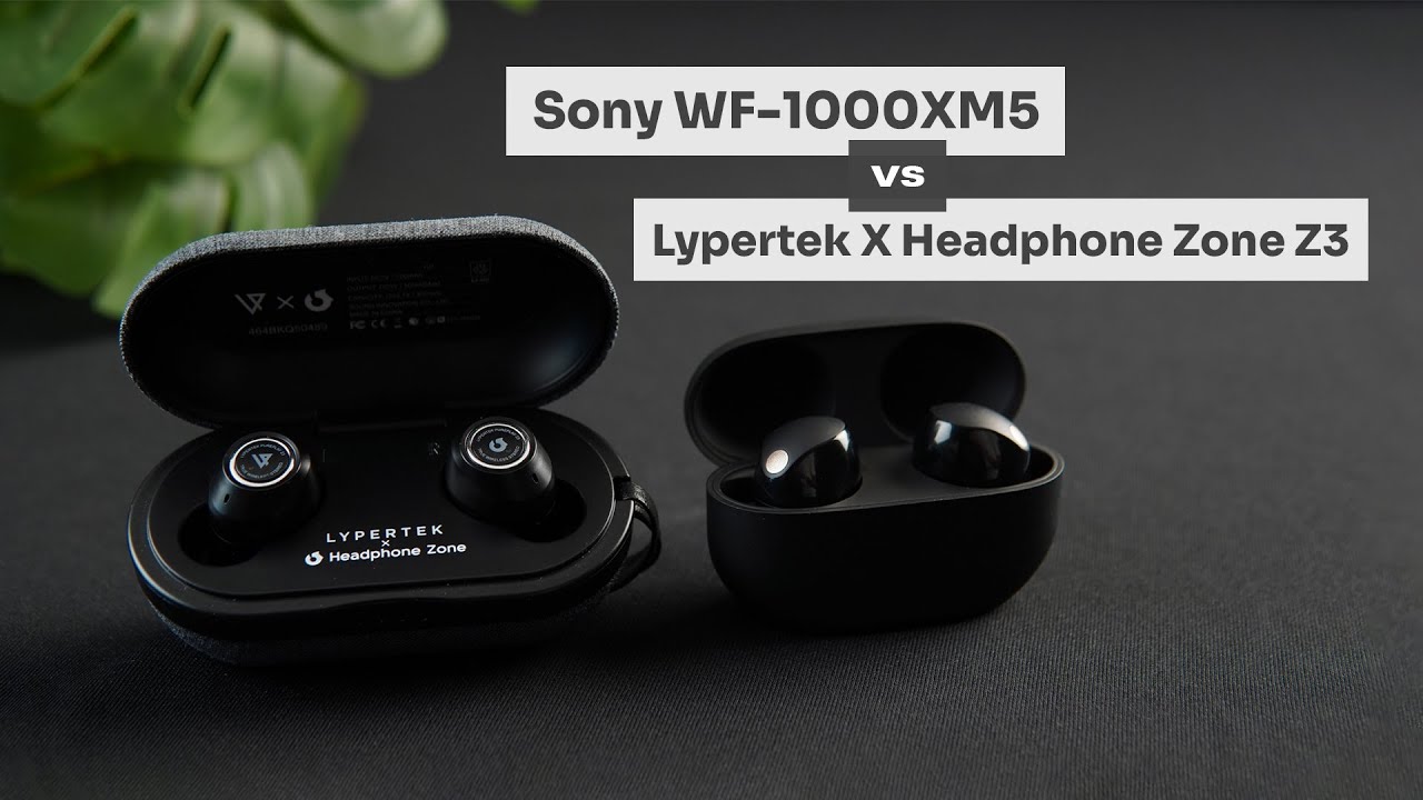 Sony WF-1000XM5 Vs Lypertek X Headphone Zone Z3: Compared