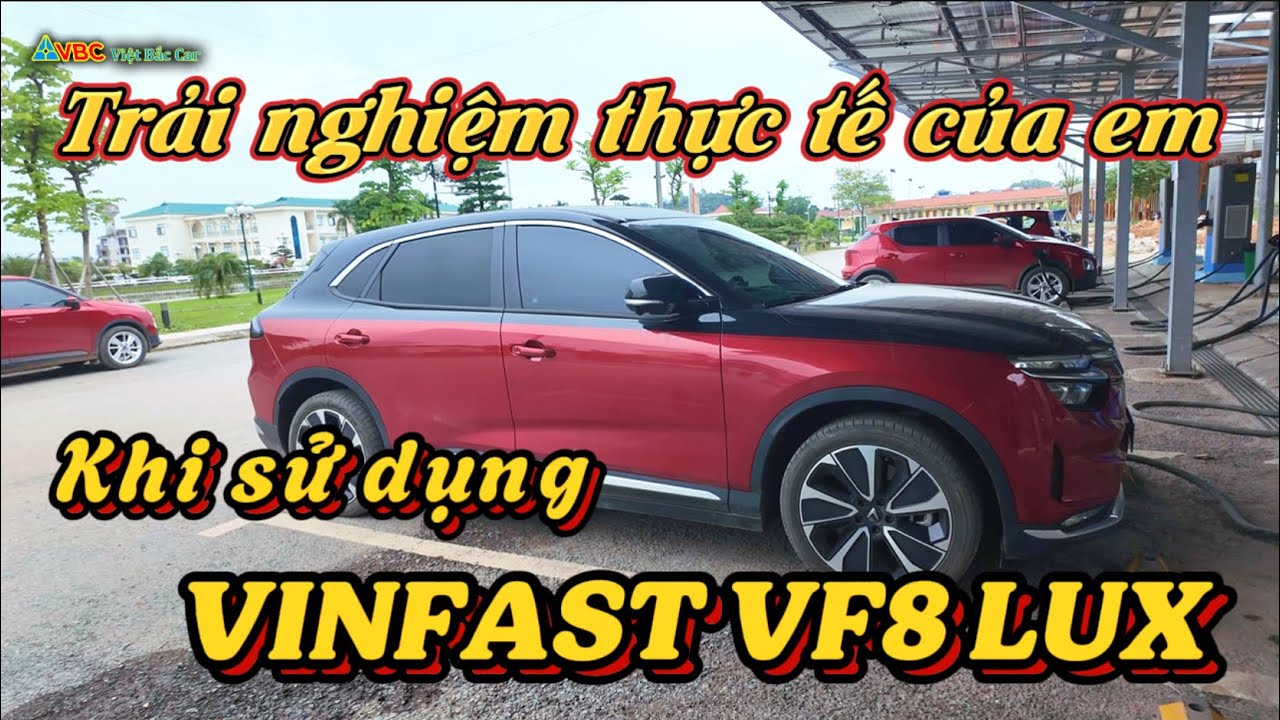 Đánh giá VF8 Lux Plus đứng từ phía người dùng thực tế sau quá trình sử dụng.