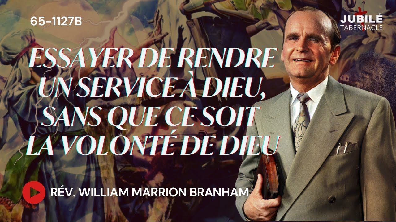 65-1127B - Essayer de rendre un service &agrave; Dieu, sans que ce soit la volont&eacute; de Dieu | R&eacute;v Branham
