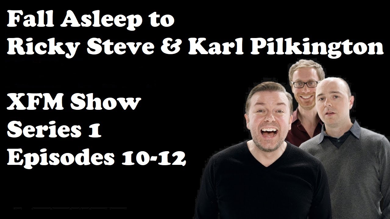 🔴Fall Asleep to Ricky Gervais Steve Merchant And Karl Pilkington XFM Show   Series 1 Episodes 10 12