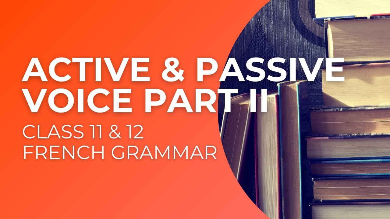 Goa Board French │ Class 11 & 12 │ Active & Passive Voice Part II