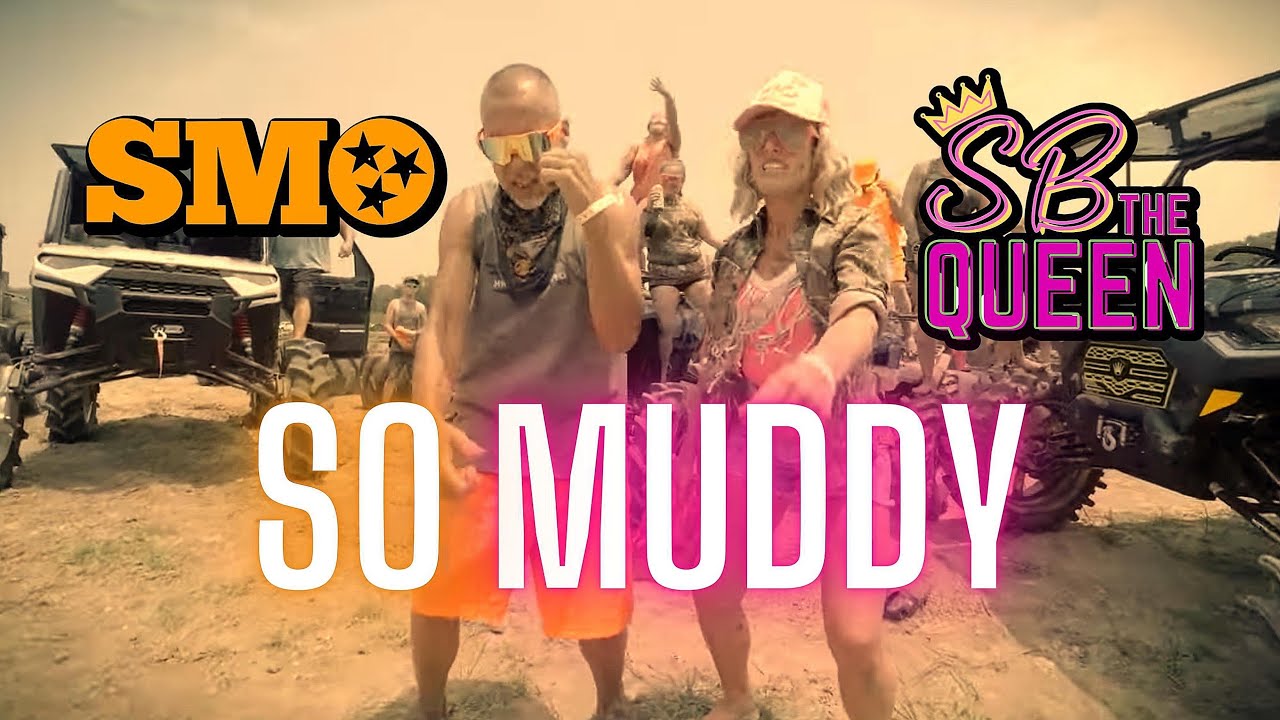 SMO + SB The Queen - So Muddy - Official Music Video