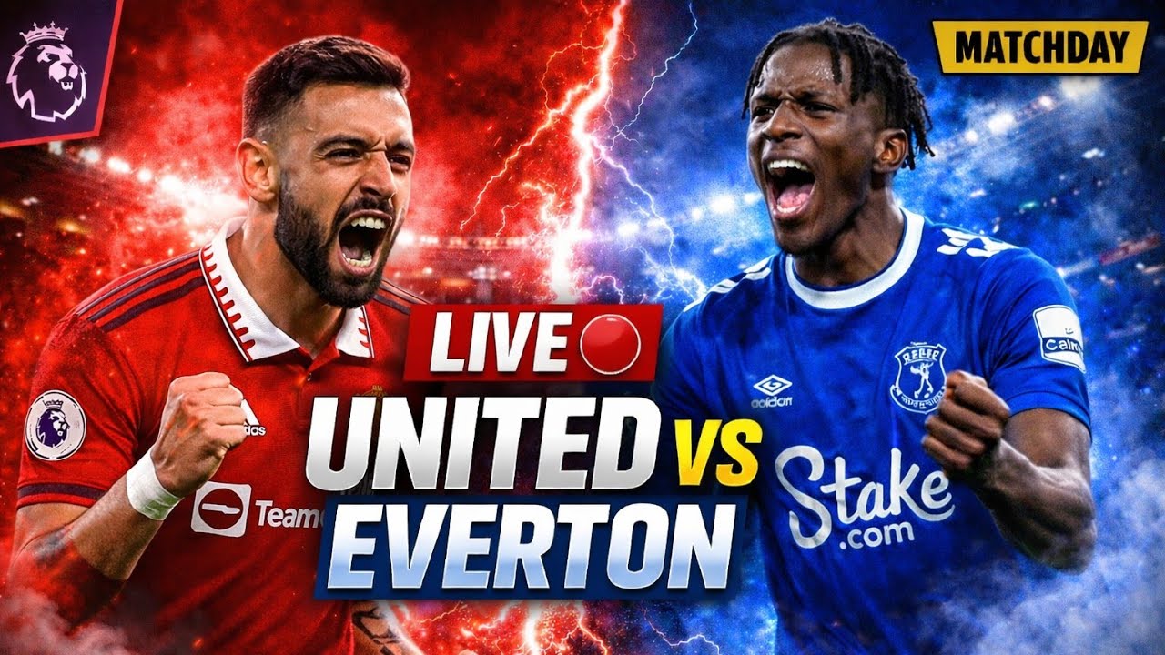 🔴 LIVE | Manchester United vs Everton | Premier League 2026
