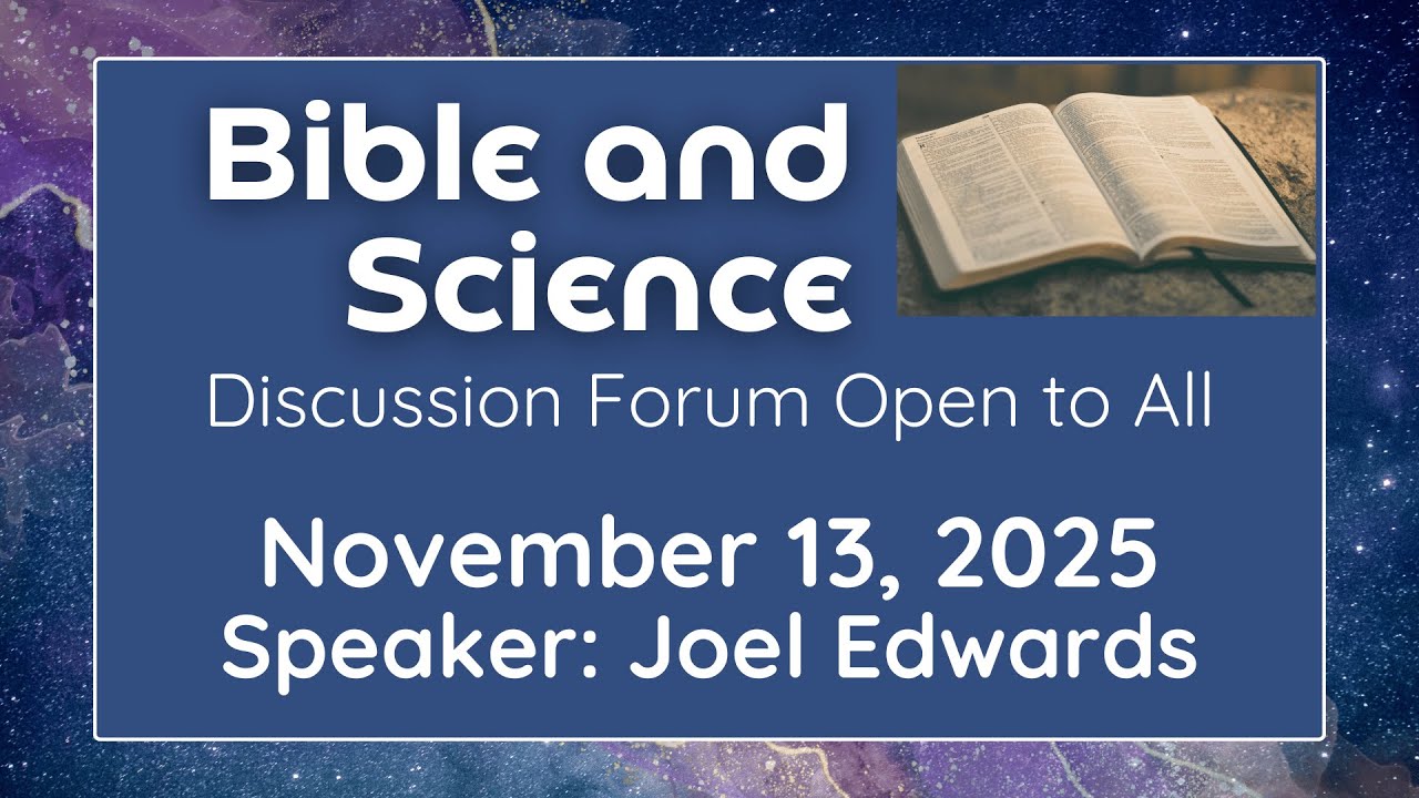 Bible and Science: Nov. 13, 2025