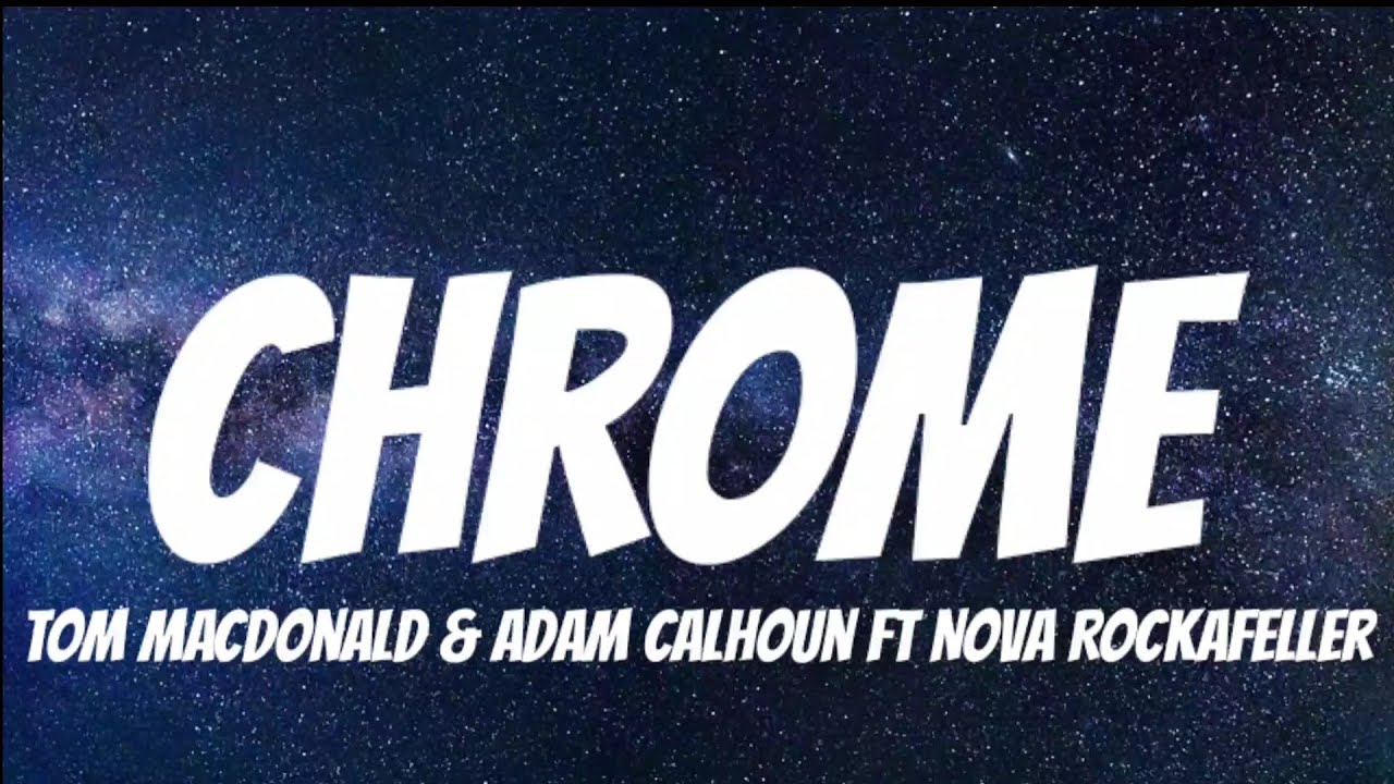 Tom MacDonald & Adam Calhoun ft Nova Rockafeller - Chrome ( Lyrics )