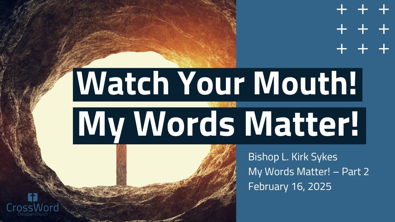 'Watch Your Mouth!' - Sunday Service Live Stream - CrossWord Church - February 16, 2025