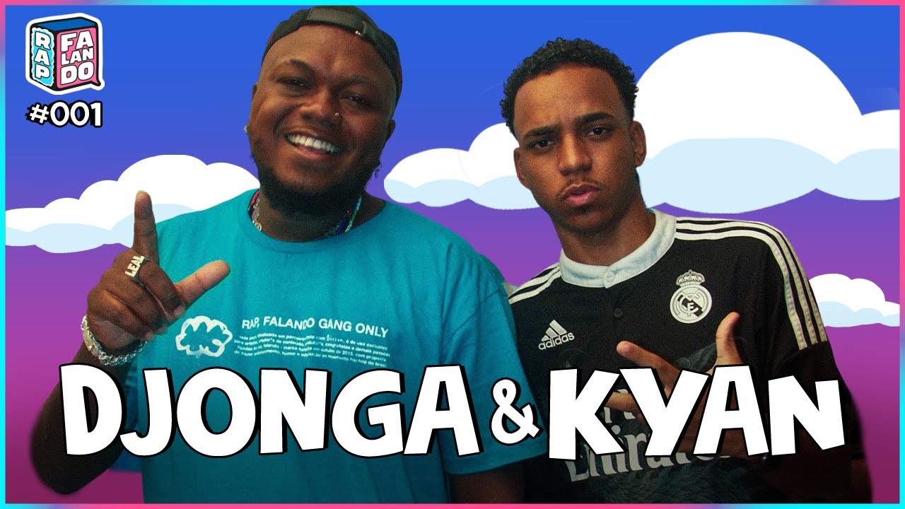 DJONGA + KYAN | rap, falando: podcast #01