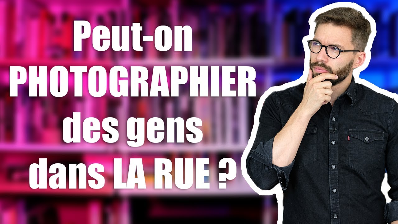 📷 Peut-on prendre en PHOTO des gens dans LA RUE ?