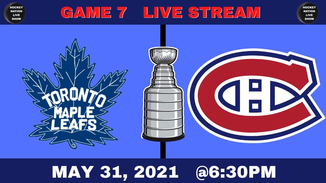 GAME #7 LIVE STREAM: MONTREAL CANADIENS - TORONTO MAPLE LEAFS