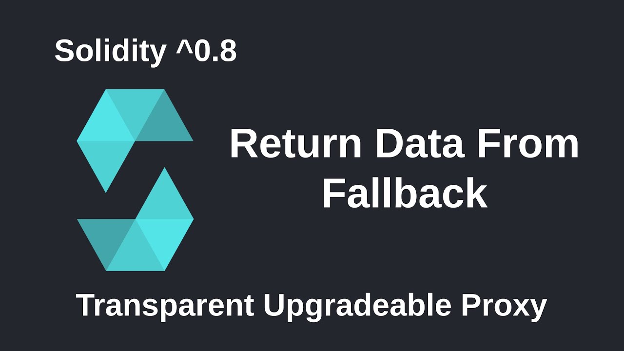 Return Data From Fallback - Transparent Upgradeable Proxy - Part 2 | Solidity 0.8