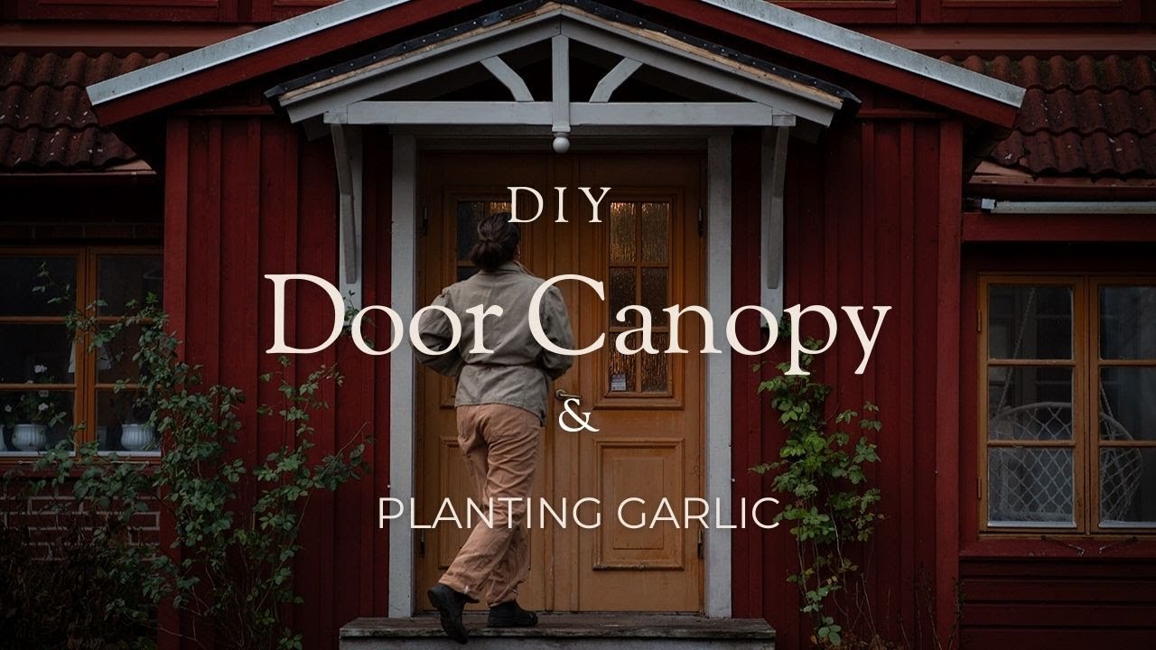 Building a DIY Door Canopy & Planting Garlic in the Garden.