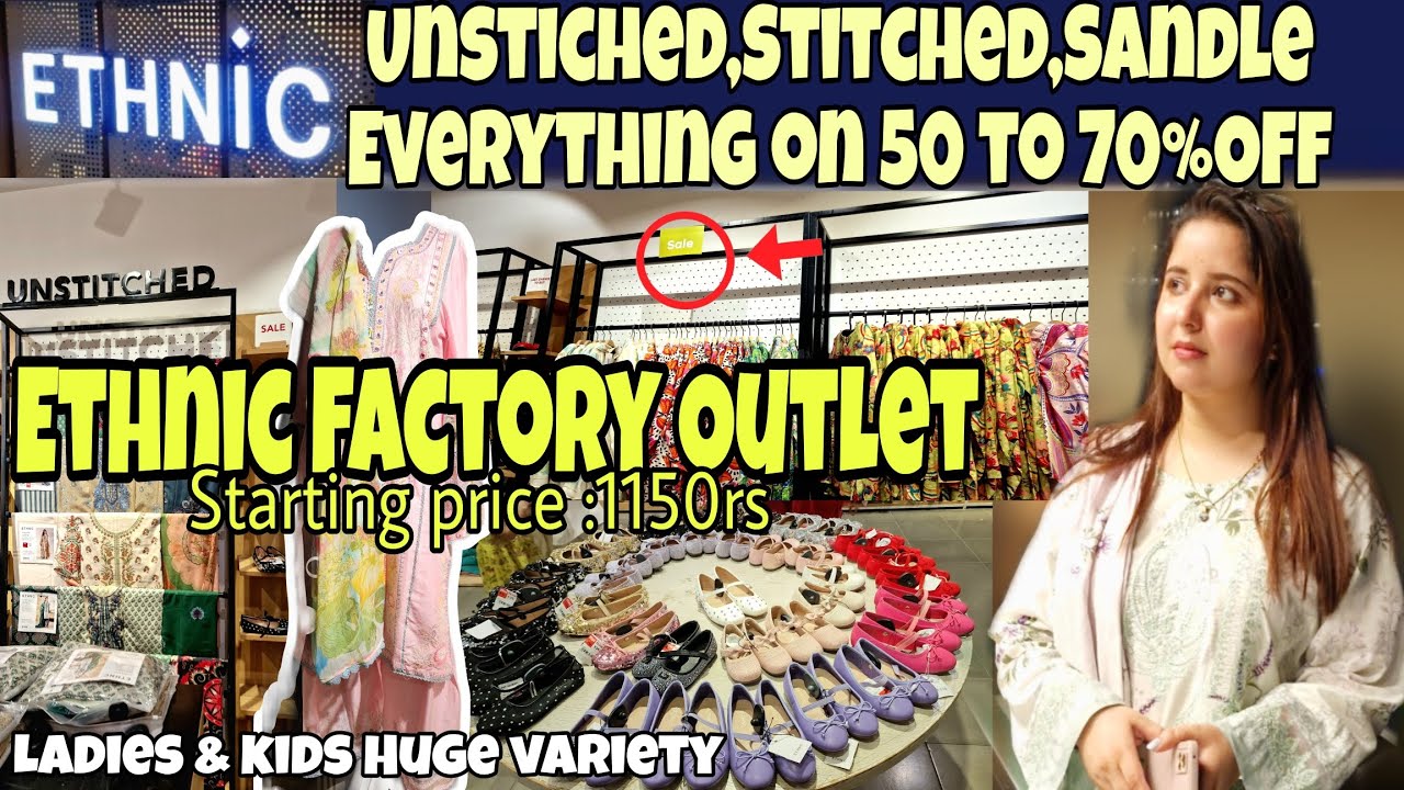 Ethnic Factory Outlet | 50 to 70% OFF  All Year! STITCHED | Unstitched | Shoes | Kids | Rawalpindi