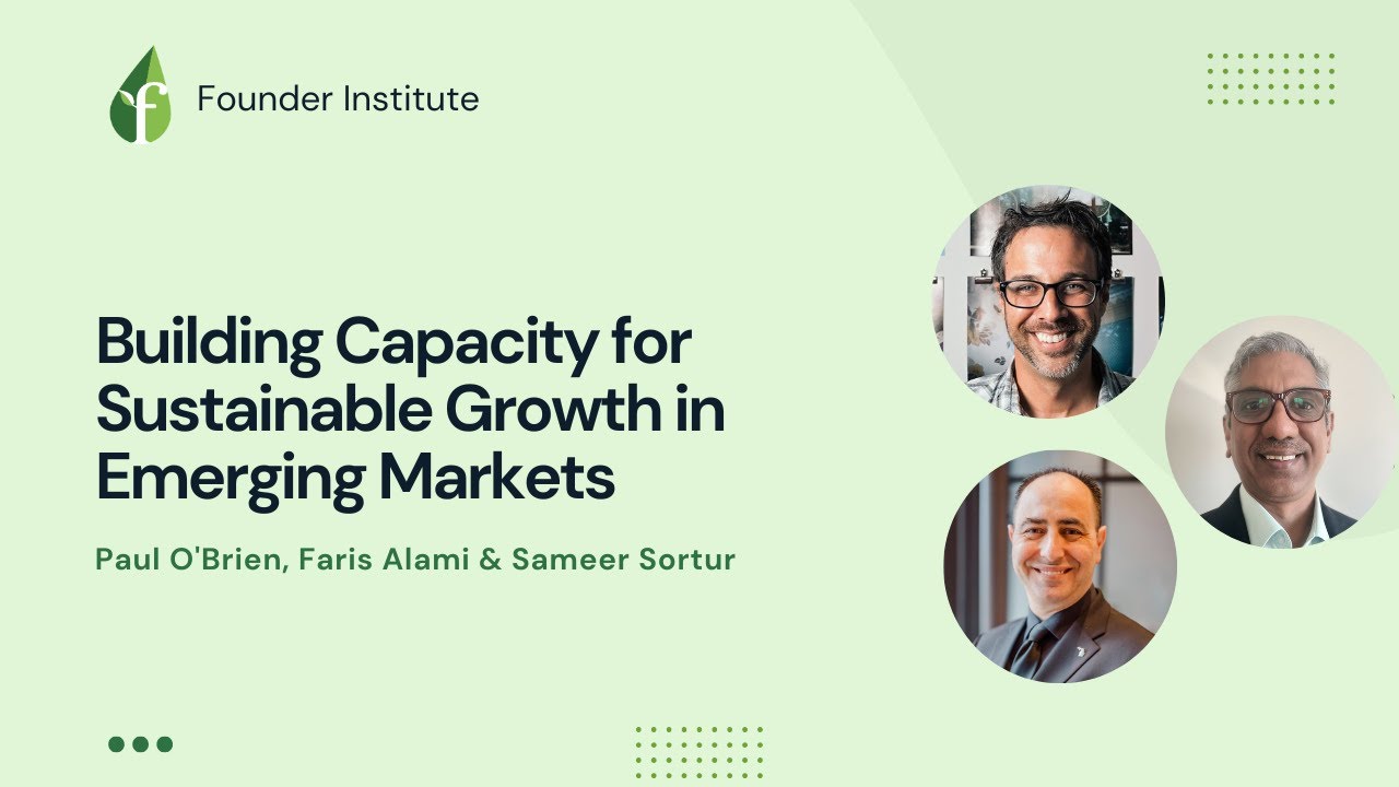 Sustainable Economic Growth in Emerging Markets, Featuring Sameer Sortur, Faris Alami & Paul O’Brien