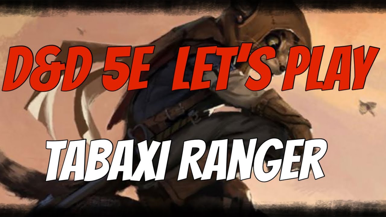 D&D 5e Let's Play a Tabaxi Ranger  - Build and RP Tips