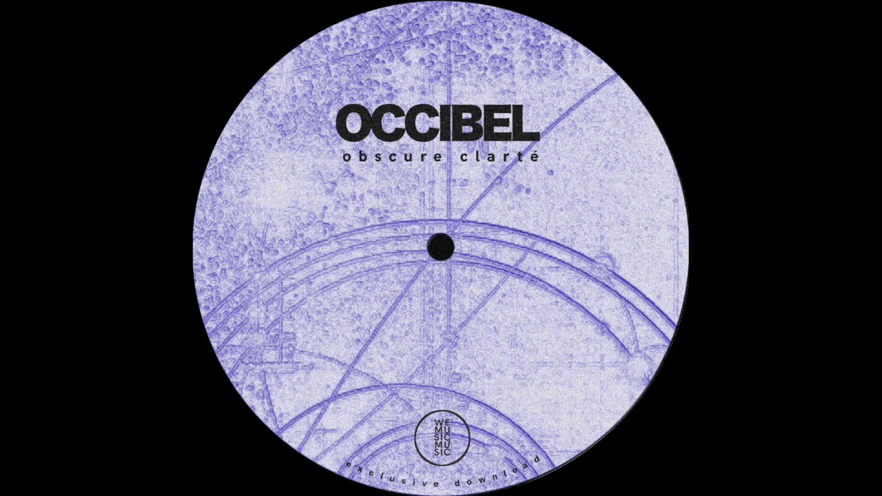 Occibel - Obscure Clarté [Wemusicmusic Exclusive Download]