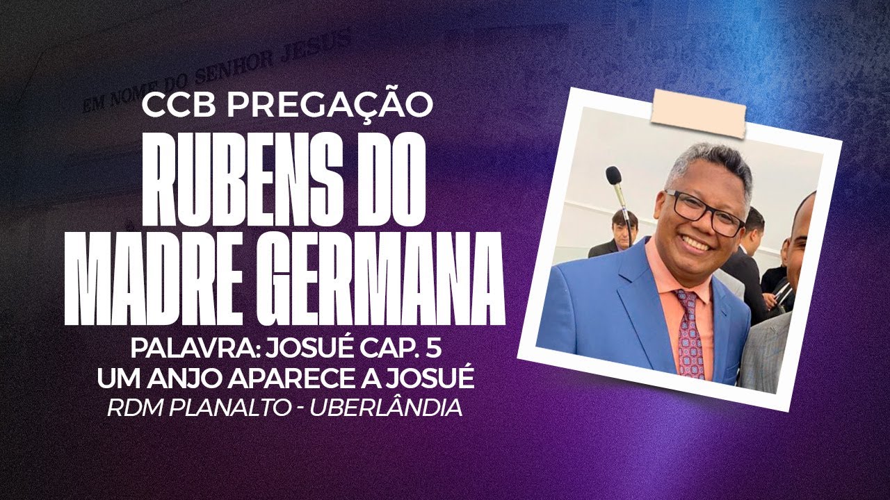 CCB PREGAÇÃO RUBENS MADRE GERMANA - RDM PLANALTO - UBERLÂNDIA (JOSUÉ 5)