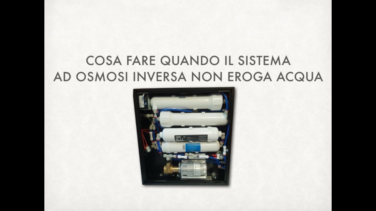 Perchè l'osmosi inversa non eroga acqua