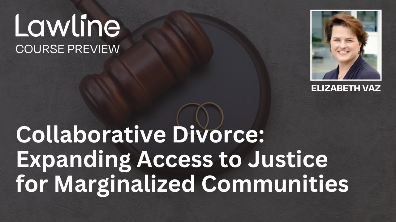 Collaborative Divorce: Expanding Access to Justice for Marginalized Communities (Preview)