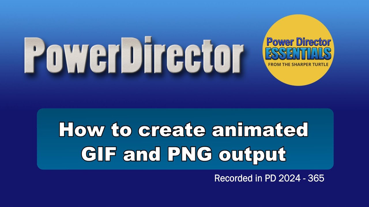 How to produce an animated GIF or an animated PNG with PowerDirector