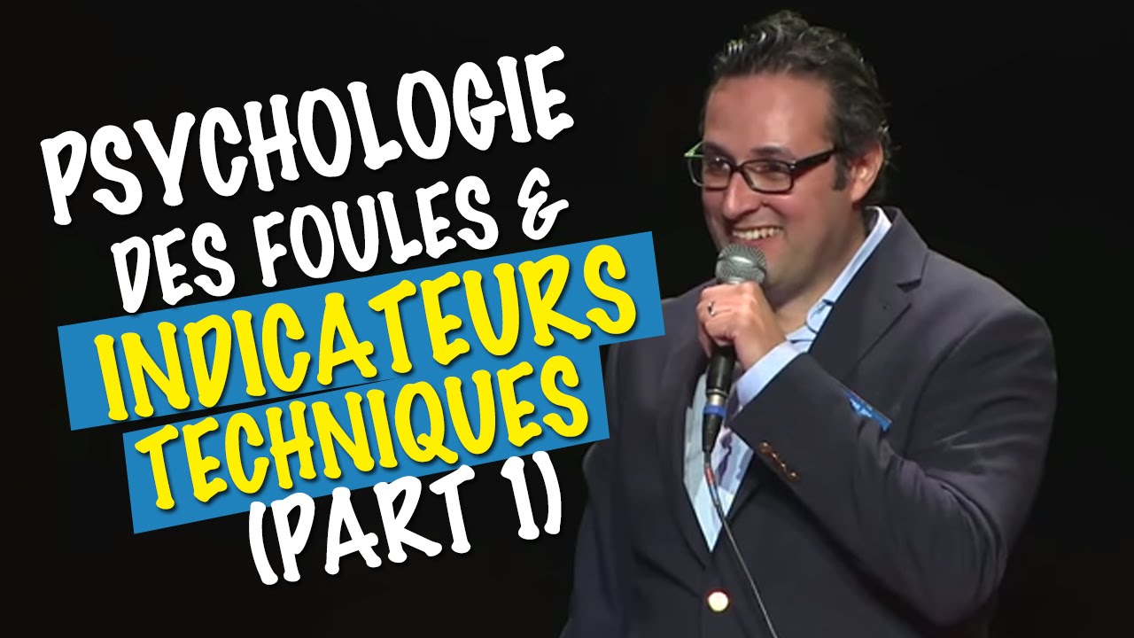 Conférence (Partie 1) Psychologie des Foules et les Indicateurs Techniques 280314