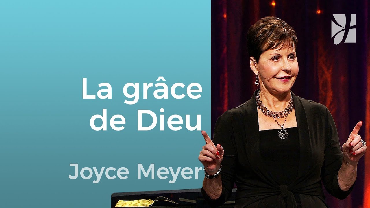 Comment recevoir la gr&acirc;ce de Dieu ? - Joyce Meyer - Grandir avec Dieu
