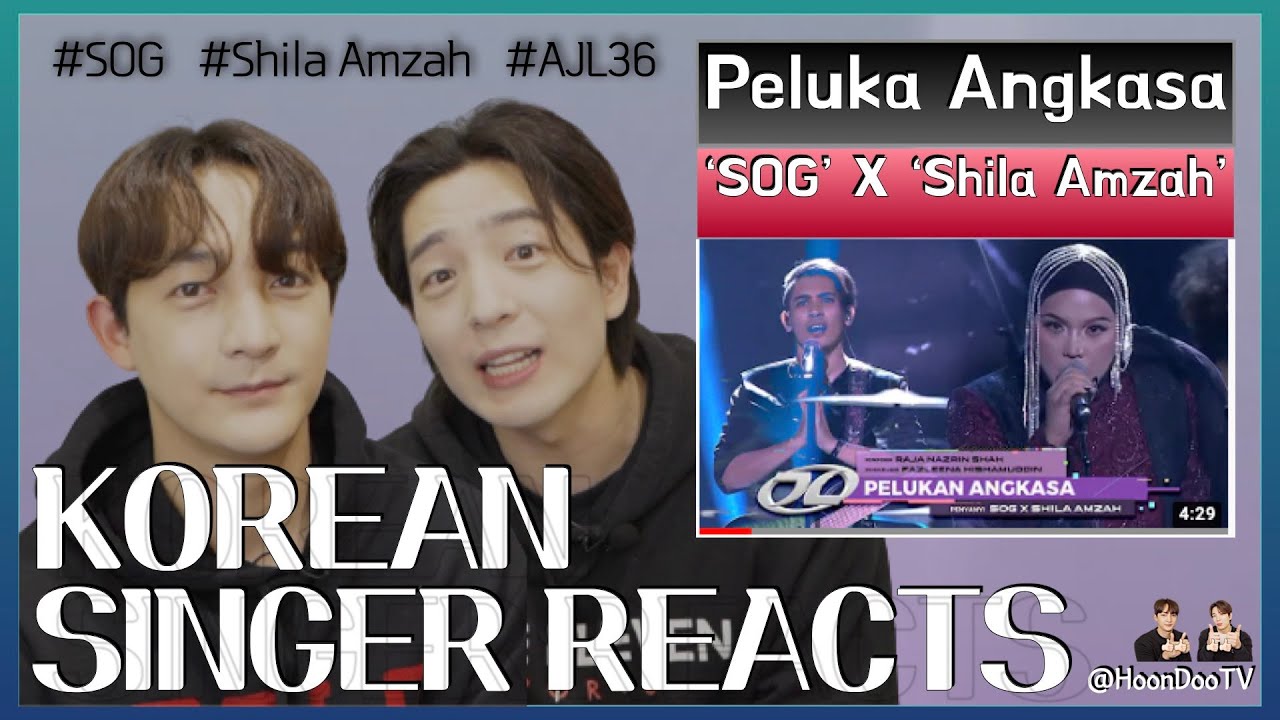 [Full Ver. Reacts] ‘Pelukan Angkasa(AJL36 Final)’ - ‘SOG’ & ‘Shila Amzah🇲🇾’ by. Hoondoo🇰🇷