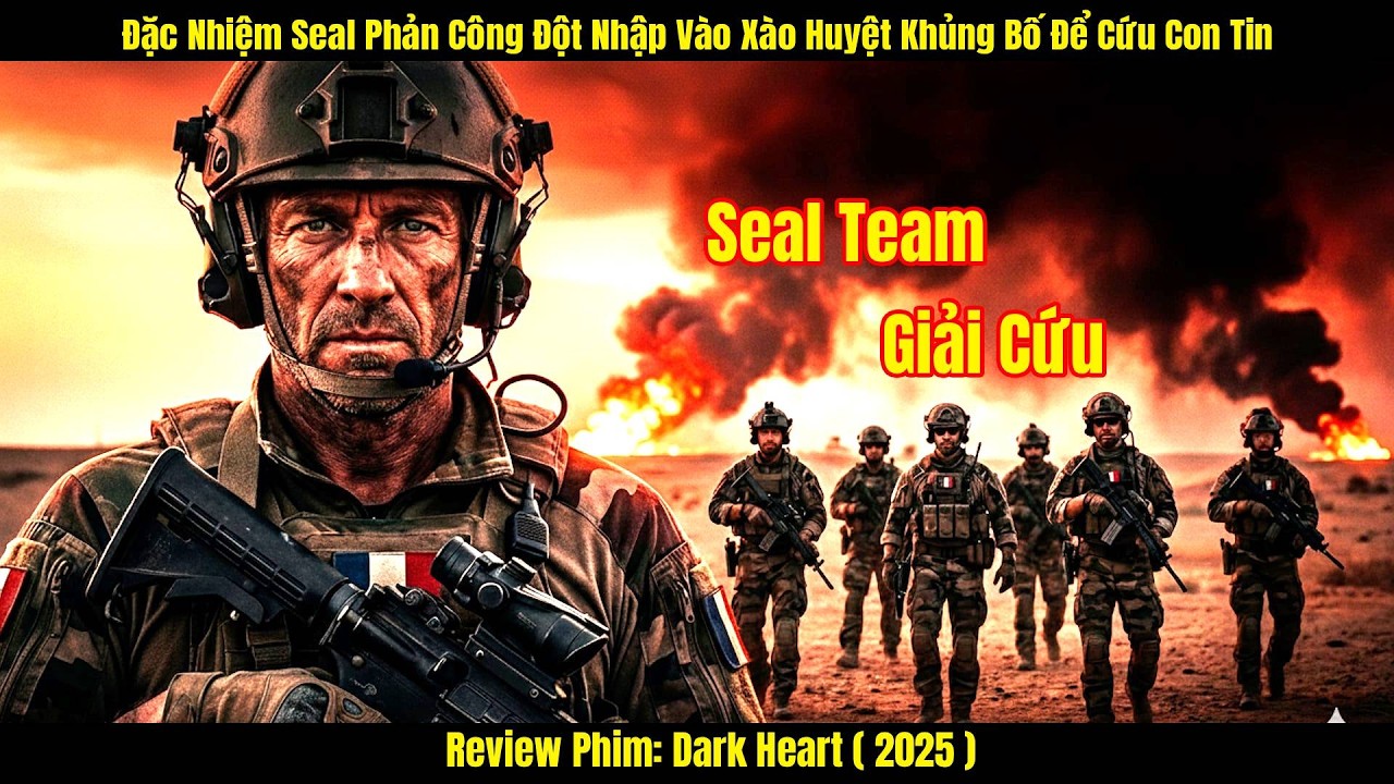 [Review Phim] Biệt Đội SEAL Phản Công Đột Nhập Vào Xào Huyệt Khủng Bố Để Cứu Con Tim