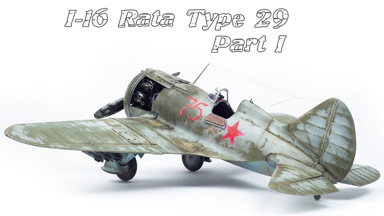I-16 Rata Type 29 WW2 , ICM 32003 1:32 - Part 1
