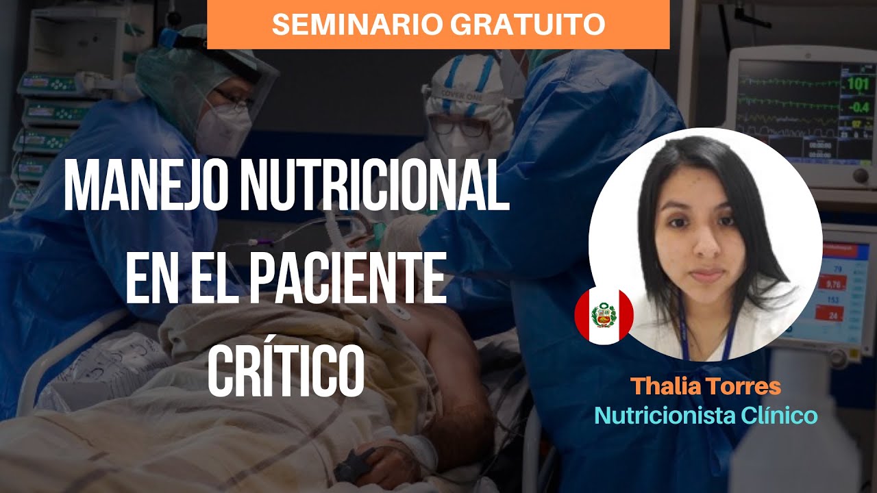 SEMINARIO | Tema: Manejo Nutricional en el Paciente Crítico | Thalia Torres - Nutricionista Clínico