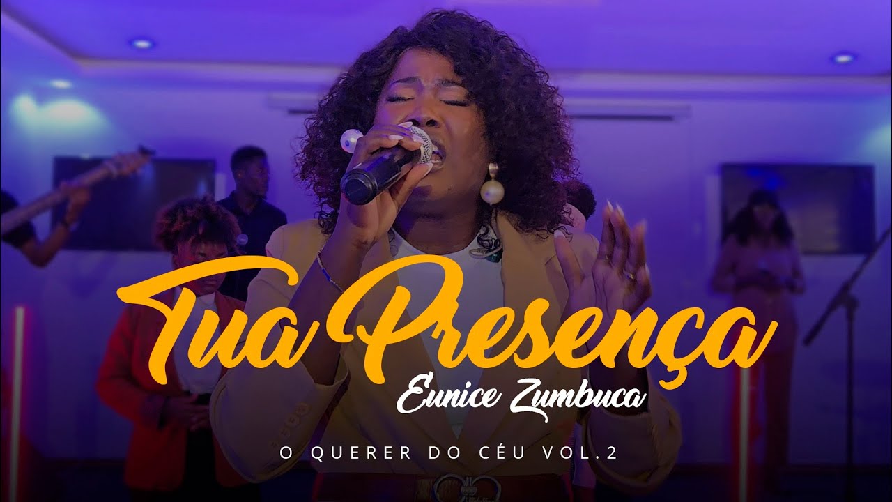 Eunice Zumbuca - Tua Presen&ccedil;a (V&iacute;deo Clipe Oficial)