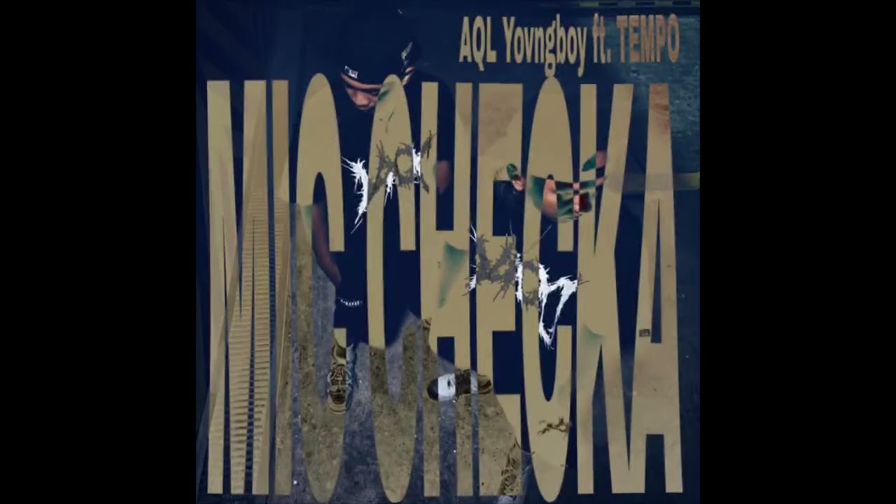 AQLYovngboy - MIC CHECKA ft. Tempo(Prod.by 50HERTZ)
