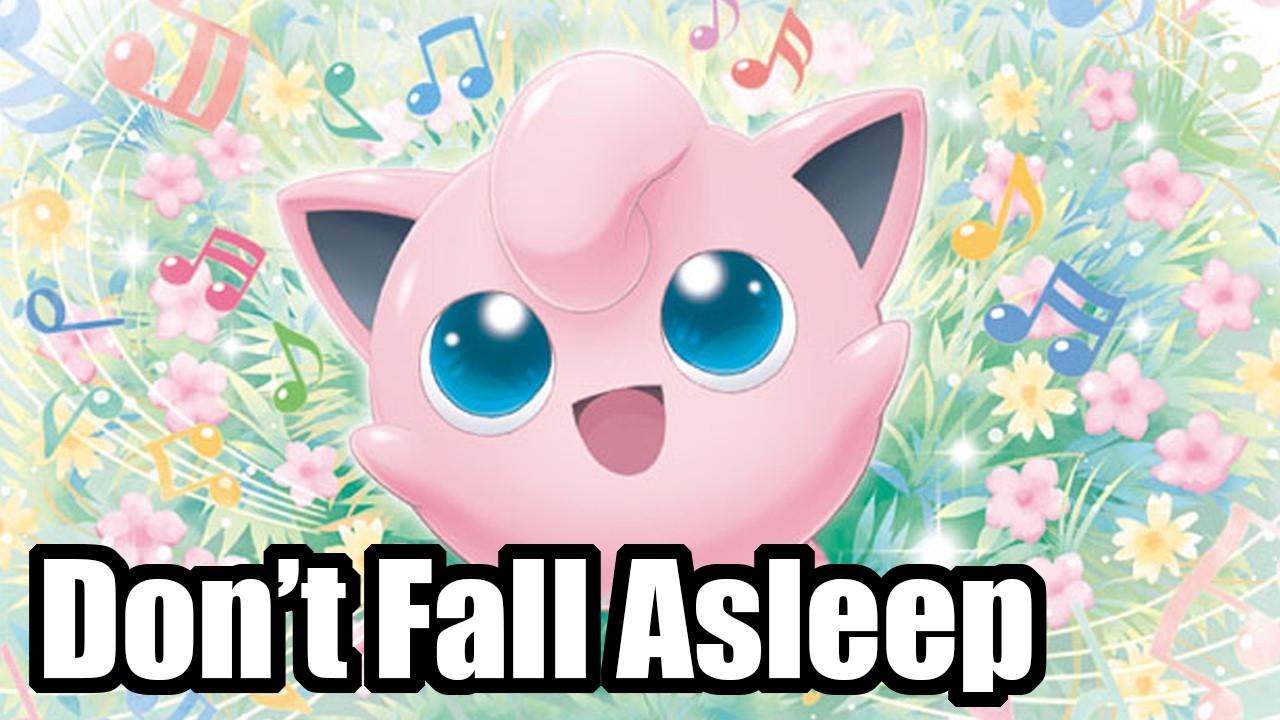 Pokémon – Don’t Fall Asleep [Jigglypuff’s song]