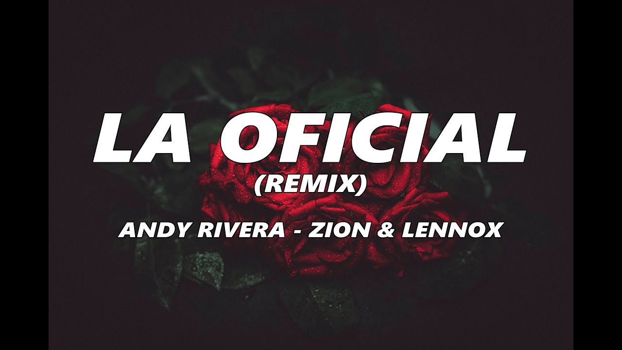 Andy Rivera, Zion & Lennox - La Oficial Remix (LETRA)