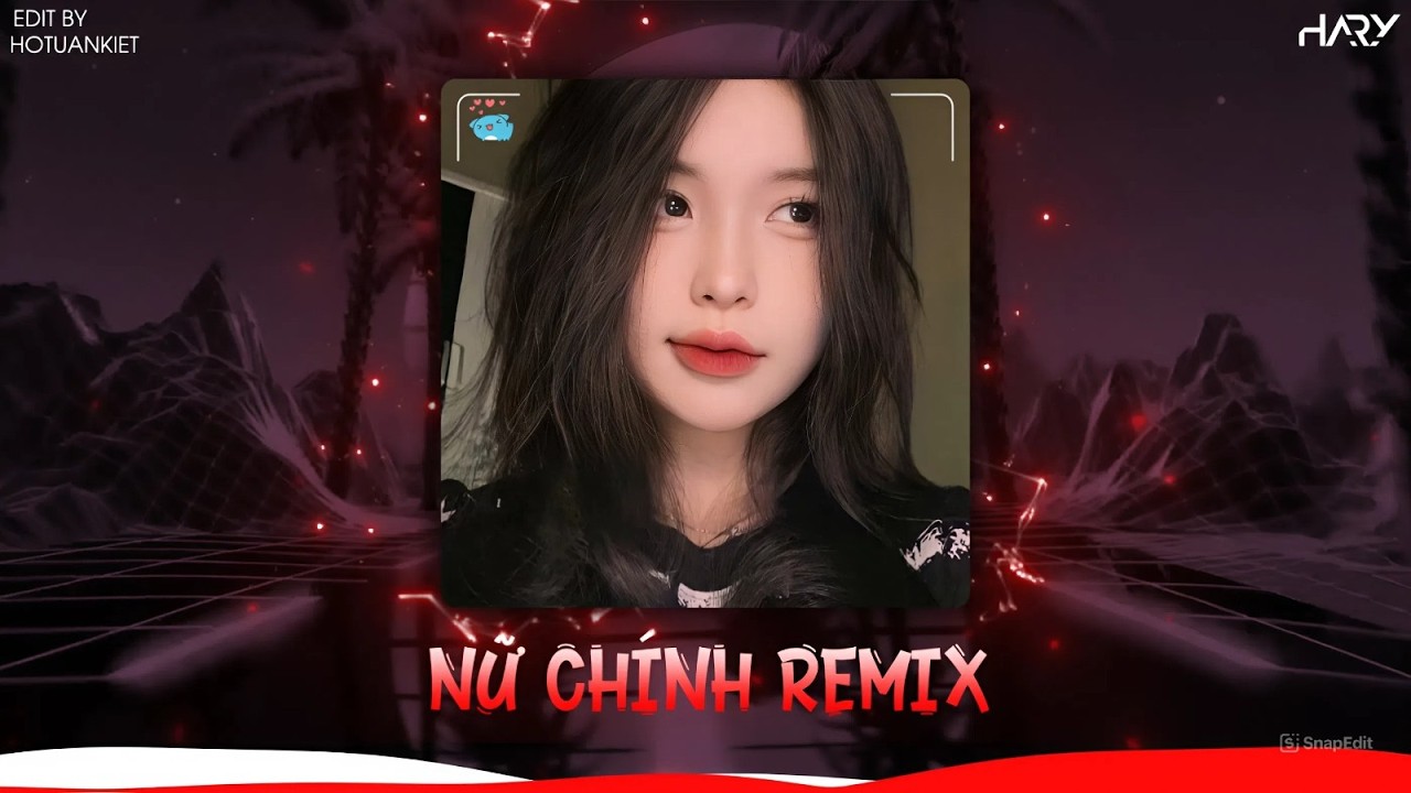 NỮ CHÍNH REMIX (HARY VER 2) - CA SĨ GIẤU MẶT | Lặng nhìn anh đang trg vai diễn ngỡ đâu e là nữ chính