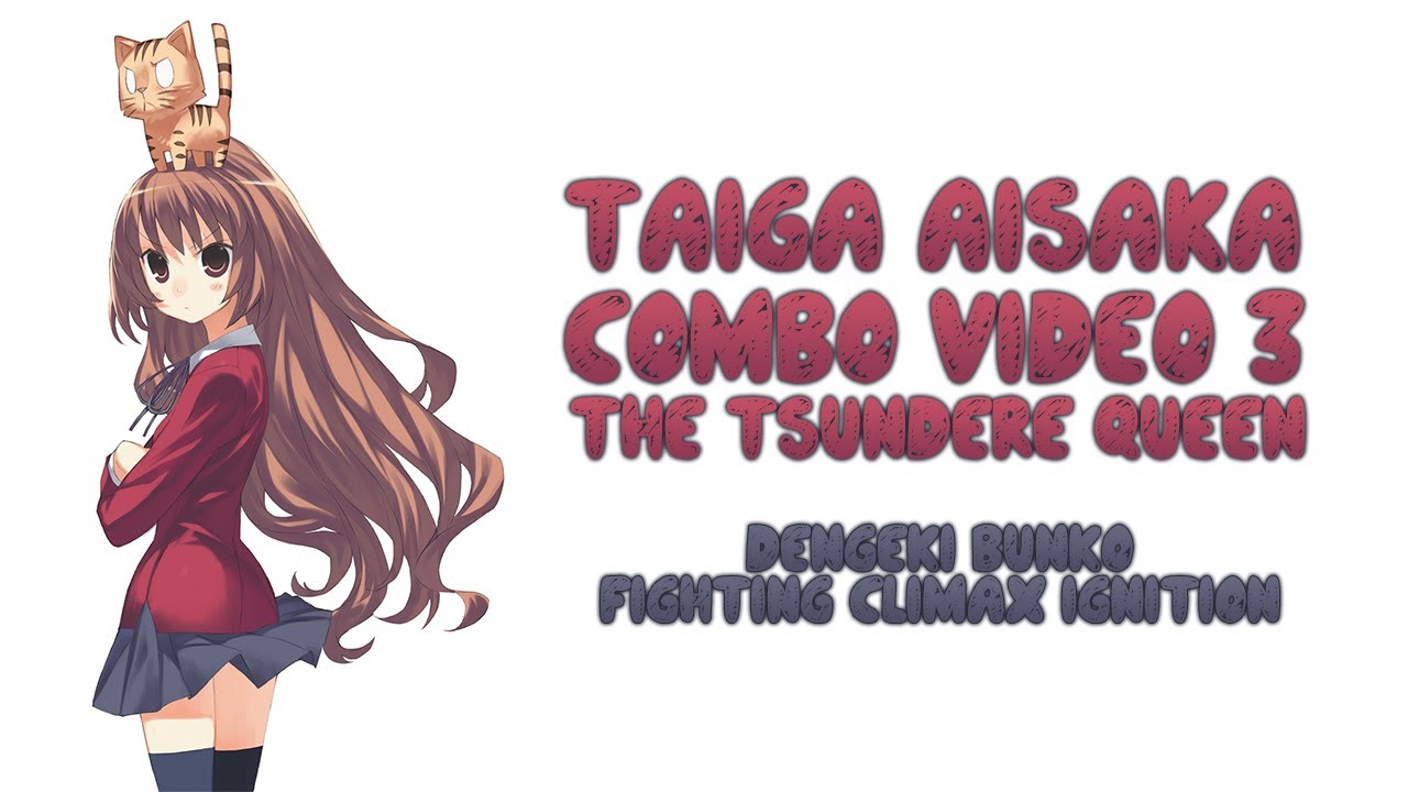 [Dengeki Bunko Fighting Climax Ignition] Taiga Aisaka Combo Video 3: The Tsundere Queen