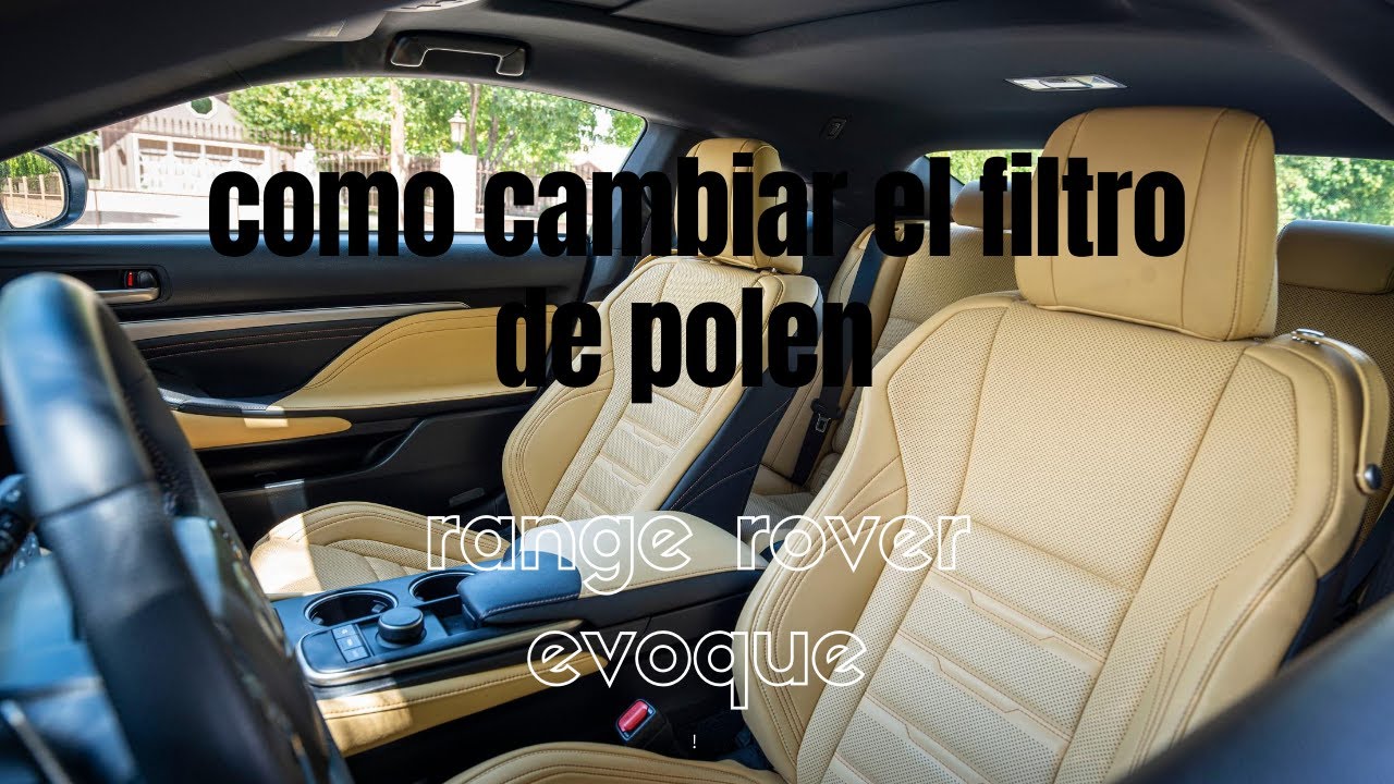 COMO CAMBIAR FILTRO DE POLEN O DE HABITÁCULO DE UNA RANGE ROVER EVOQUE